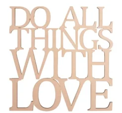 Holzschrift "Do all things with love"