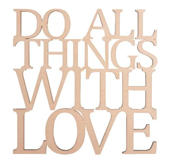 Holzschrift "Do all things with love"